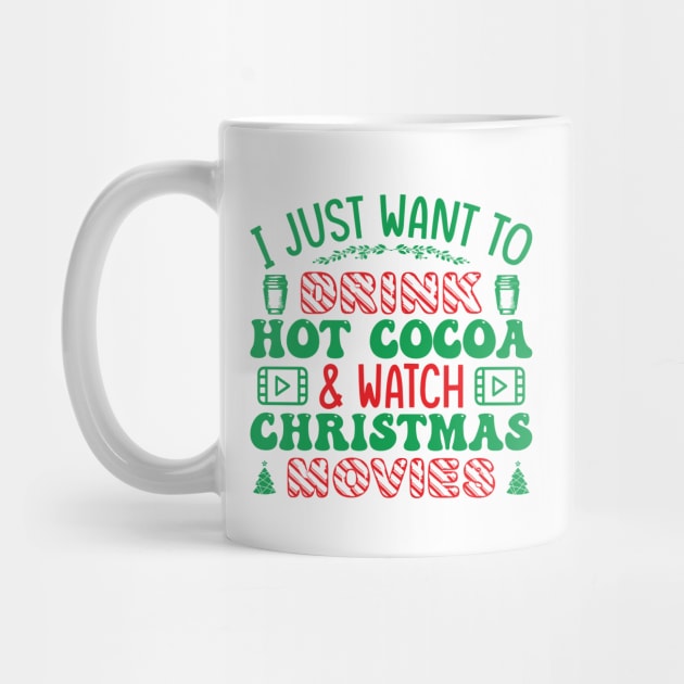 I just want to watch christmas movies and drink hot cocoa by MZeeDesigns
